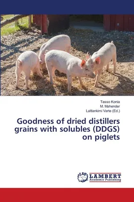 Goodness of dried distillers grains with solubles (DDGS) on piglets - Tasso Konia