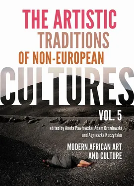 The Artistic Traditions of Non-European Cultures, vol. 5 - Adam Drozdowski, Agnieszka Kuczyńska, Aneta Pawłowska