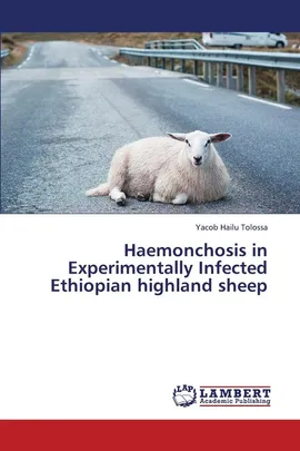 Haemonchosis in Experimentally Infected Ethiopian Highland Sheep - Tolossa Yacob Hailu