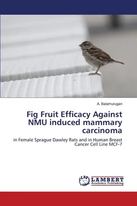Fig Fruit Efficacy Against NMU induced mammary carcinoma - A. Balamurugan