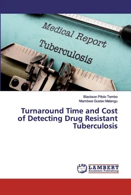 Turnaround Time and Cost of Detecting Drug Resistant Tuberculosis - Blackson Pitolo Tembo