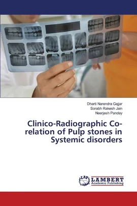 Clinico-Radiographic Co-relation of Pulp stones in Systemic disorders - Dharti Narendra Gajjar