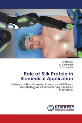 Role of Silk Protein in Biomedical Application - M. Mithilasri