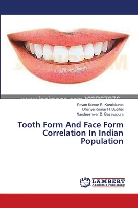 Tooth Form And Face Form Correlation In Indian Population - Koralakunte Pavan Kumar R.