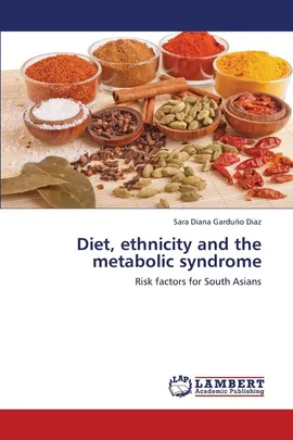 Diet, Ethnicity and the Metabolic Syndrome - Diaz Sara Diana Garduno