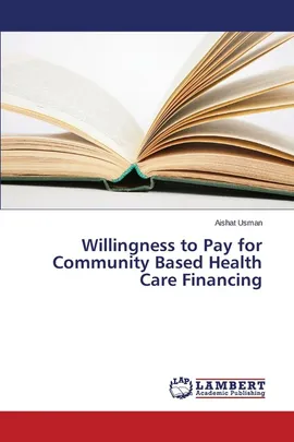 Willingness to Pay for Community Based Health Care Financing - Aishat Usman