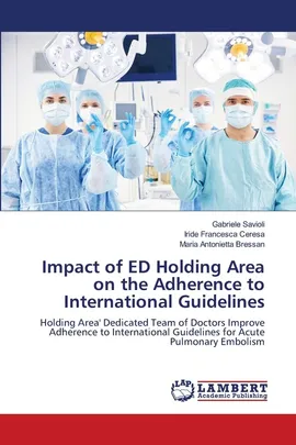 Impact of ED Holding Area on the Adherence to International Guidelines - Gabriele Savioli