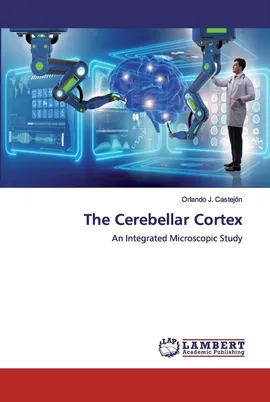 The Cerebellar Cortex - Orlando J. Castejón