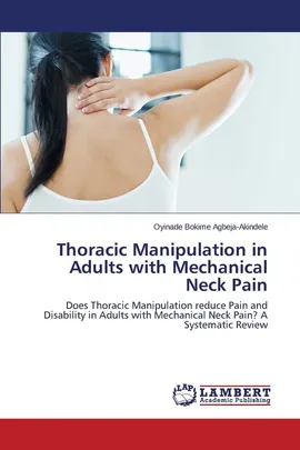 Thoracic Manipulation in Adults with Mechanical Neck Pain - Oyinade Bokime Agbeja-Akindele