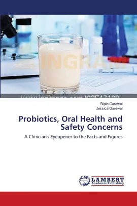 Probiotics, Oral Health and Safety Concerns - Ripin Garewal