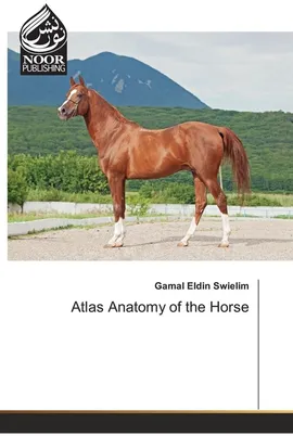 Atlas Anatomy of the Horse - Gamal Eldin Swielim