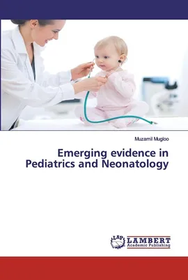 Emerging evidence in Pediatrics and Neonatology - Muzamil Mugloo