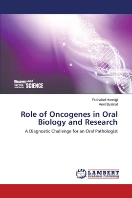 Role of Oncogenes in Oral Biology and Research - Prahalad Hunsigi