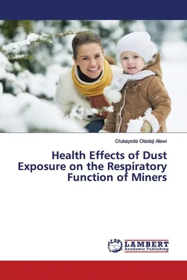 Health Effects of Dust Exposure on the Respiratory Function of Miners - Olukayode Oladeji Alewi