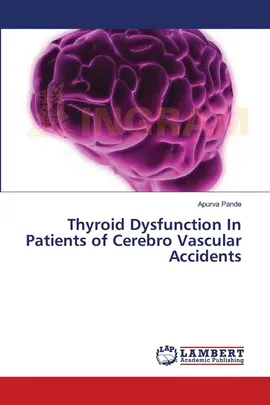 Thyroid Dysfunction In Patients of Cerebro Vascular Accidents - Apurva Pande