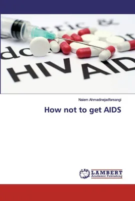 How not to get AIDS - Naiem Ahmadinejadfarsangi