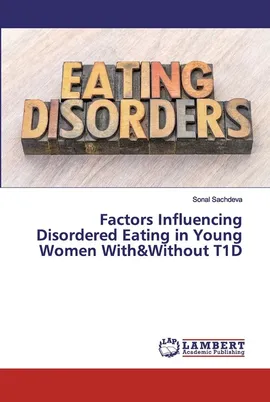 Factors Influencing Disordered Eating in Young Women With&Without T1D - Sonal Sachdeva