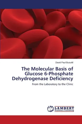 The Molecular Basis of Glucose 6-Phosphate Dehydrogenase Deficiency - David Paul Busuttil