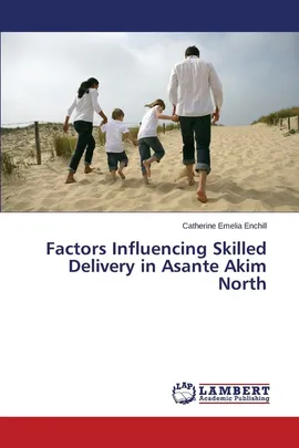Factors Influencing Skilled Delivery in Asante Akim North - Catherine Emelia Enchill
