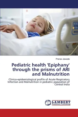 Pediatric health 'Epiphany' through the prisms of ARI and Malnutrition - Pranav Jawade