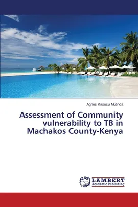 Assessment of Community vulnerability to TB in Machakos County-Kenya - Agnes  Kasusu Mutinda