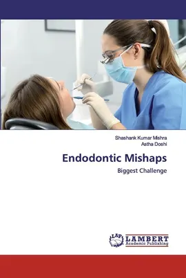 Endodontic Mishaps - Mishra Shashank Kumar