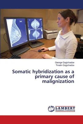 Somatic hybridization as a primary cause of malignization - George Gogichadze