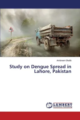 Study on Dengue Spread in Lahore, Pakistan - Ambreen Ghalib