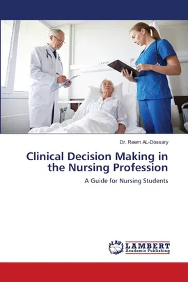 Clinical Decision Making in the Nursing Profession - Dr. Reem AL-Dossary