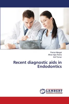 Recent diagnostic aids in Endodontics - Panna Mangat