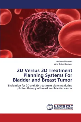 2D Versus 3D Treatment Planning Systems For Bladder and Breast Tumor - Hesham Mansour
