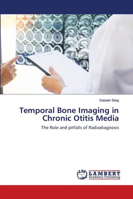 Temporal Bone Imaging in Chronic Otitis Media - Sabeeh Beig