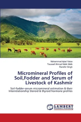 Micromineral Profiles of Soil,Fodder and Serum of Livestock of Kashmir - Mohammad Iqbal Yatoo