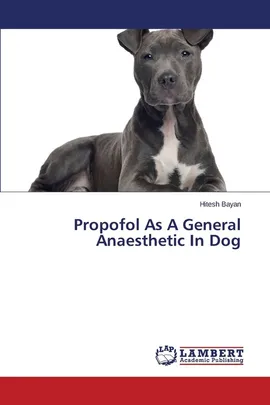 Propofol As A General Anaesthetic In Dog - Hitesh Bayan