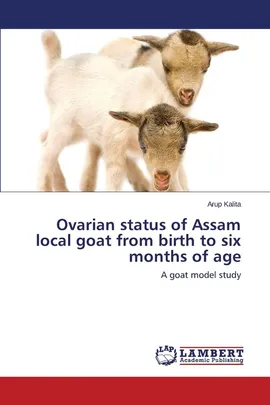 Ovarian Status of Assam Local Goat from Birth to Six Months of Age - Arup Kalita