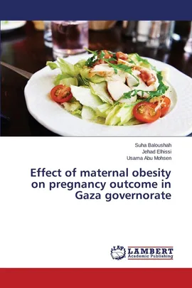 Effect of Maternal Obesity on Pregnancy Outcome in Gaza Governorate - Suha Baloushah