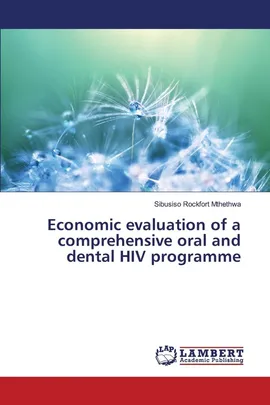 Economic evaluation of a comprehensive oral and dental HIV programme - Sibusiso Rockfort Mthethwa