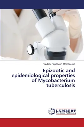 Epizootic and Epidemiological Properties of Mycobacterium Tuberculosis - Vladimir Filippovich Romanenko
