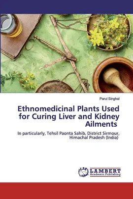 Ethnomedicinal Plants Used for Curing Liver and Kidney Ailments - Parul Singhal