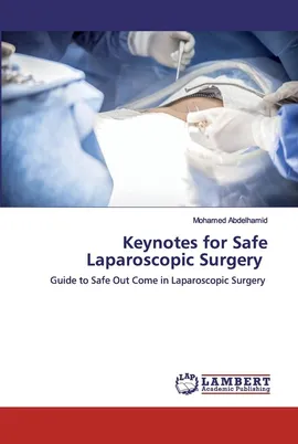 Keynotes for Safe Laparoscopic Surgery - Mohamed Abdelhamid