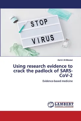 Using research evidence to crack the padlock of SARS-CoV-2 - Aamir Al-Mosawi