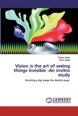 Vision is the art of seeing things invisible -An invitro study - Shipra Jaidka