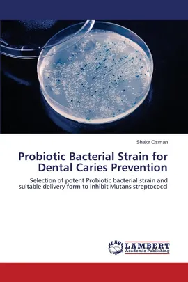 Probiotic Bacterial Strain for Dental Caries Prevention - Shakir Osman
