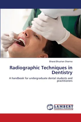 Radiographic Techniques in Dentistry - Bharat Bhushan Sharma