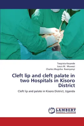 Cleft Lip and Cleft Palate in Two Hospitals in Kisoro District - Teopista Kesande