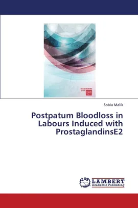 Postpatum Bloodloss in Labours Induced with Prostaglandinse2 - Sobia Malik