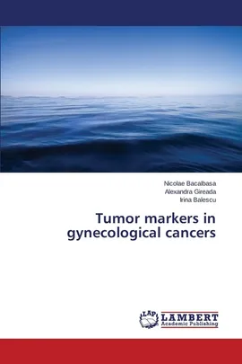 Tumor markers in gynecological cancers - Nicolae Bacalbasa