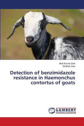 Detection of benzimidazole resistance in Haemonchus contortus of goats - Alok Kumar Dixit