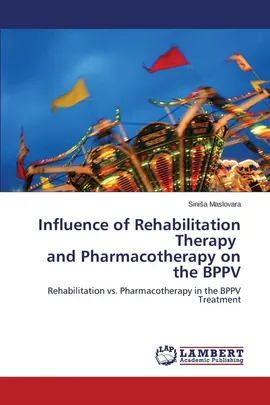 Influence of Rehabilitation Therapy and Pharmacotherapy on the Bppv - Sini a. Maslovara