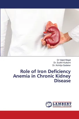 Role of Iron Deficiency Anemia in Chronic Kidney Disease - Dr Vajed Mogal